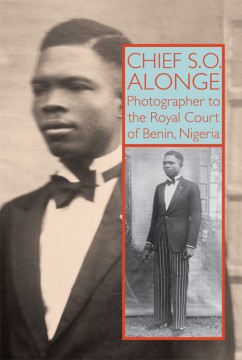 Chief S.O. Alonge: Photographer to the Royal Court of Benin, Nigeria