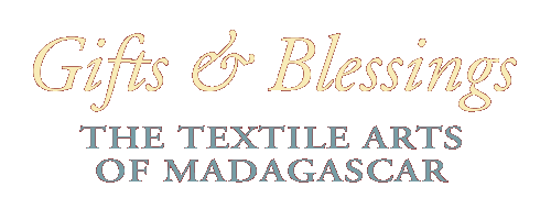 Gr�ces et B�n�dictions: L'Art du Textile de Madagascar 