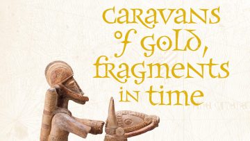 First Look of Caravans of Gold, Fragments in Time: Art, Culture, and Exchange Across Medieval Saharan Africa